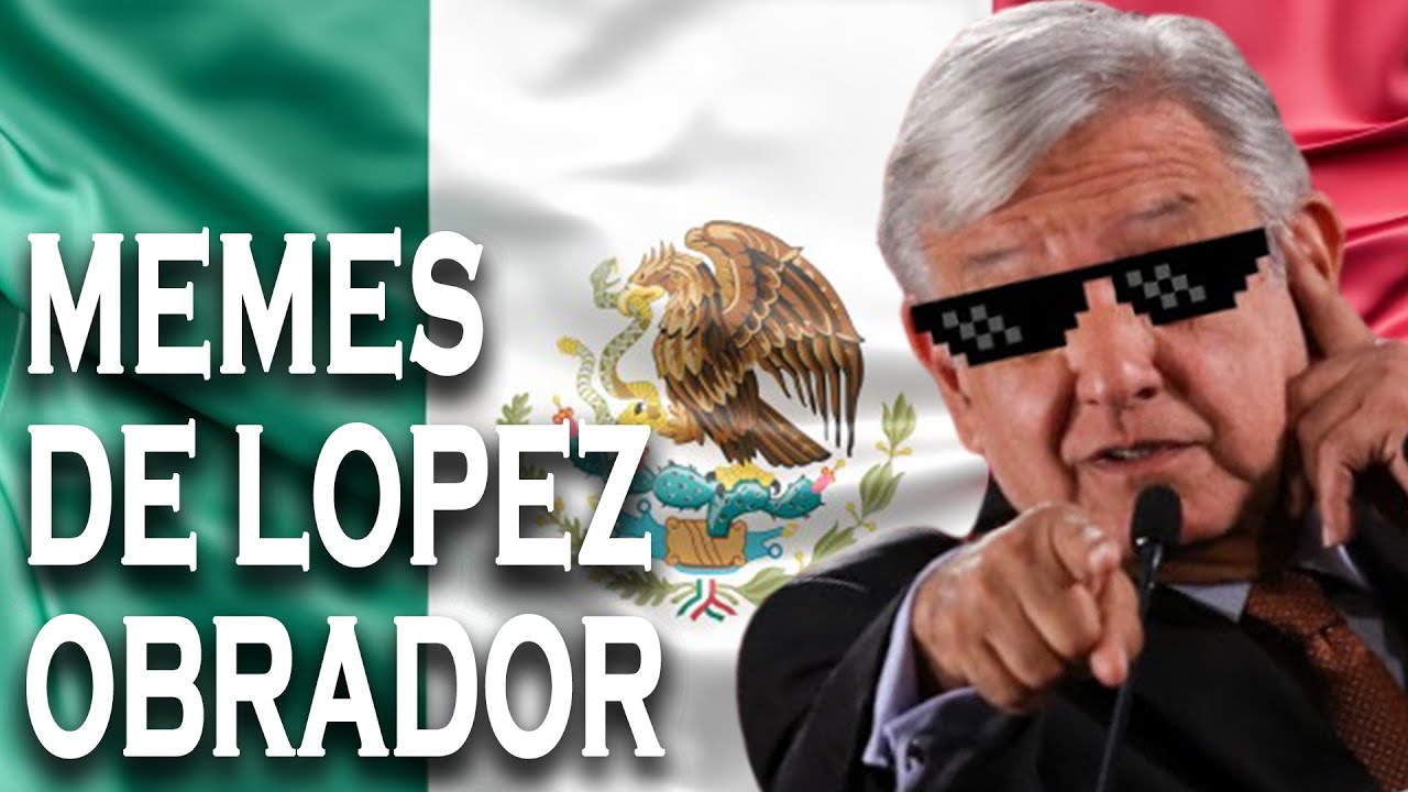 Los mejores MEMES de López Obrador - AMLO