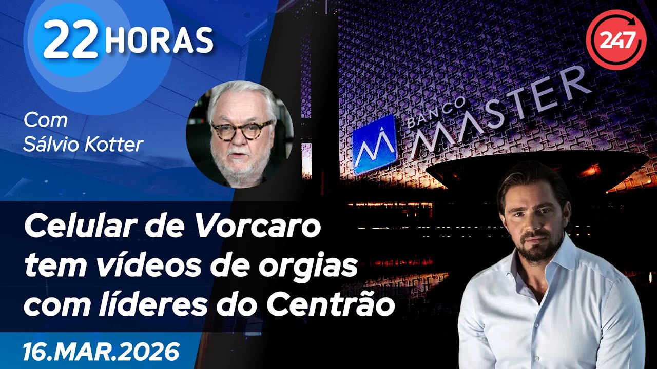 22 horas - Celular de Vorcaro tem vídeos de orgias com líderes do Centrão 16.3.26