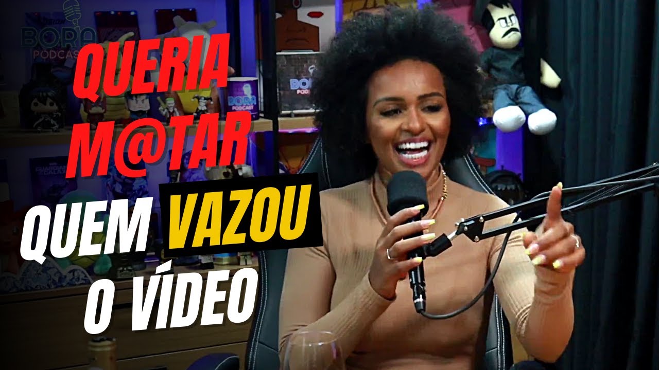 QUERIA MATAR QUEM VAZOU O V&Iacute;DEO | NAT&Aacute;LIA DEODATO - Cortes do Bora Podcast