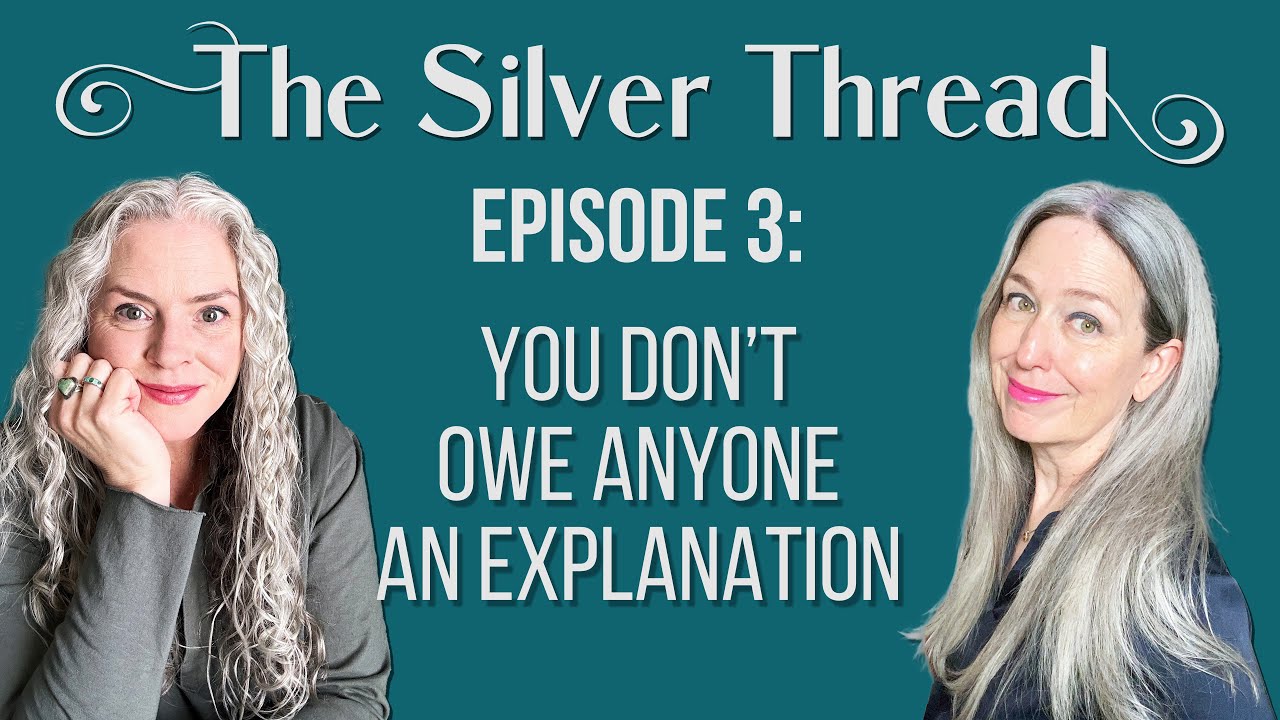 The Silver Thread EP 3: The Freedom of Aging Your Own Way - Real Talk | Joli Campbell & Katie Emery