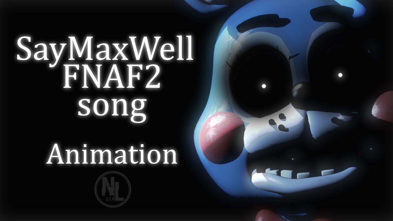 [SFM\FNAF] SayMaxWell - Fnaf 2 song