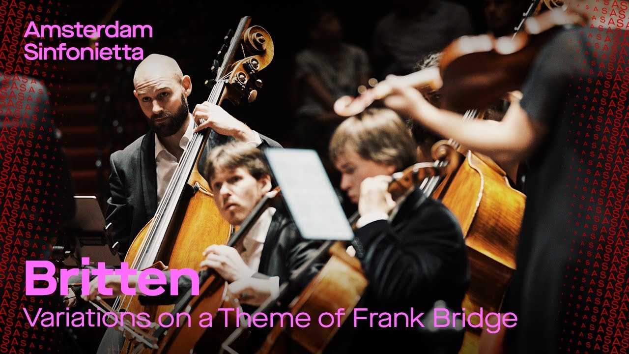 Britten - Variations on a Theme of Frank Bridge | Amsterdam Sinfonietta