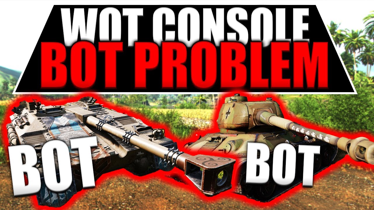 BOT Problem Is Out Of Control... World of Tanks Console