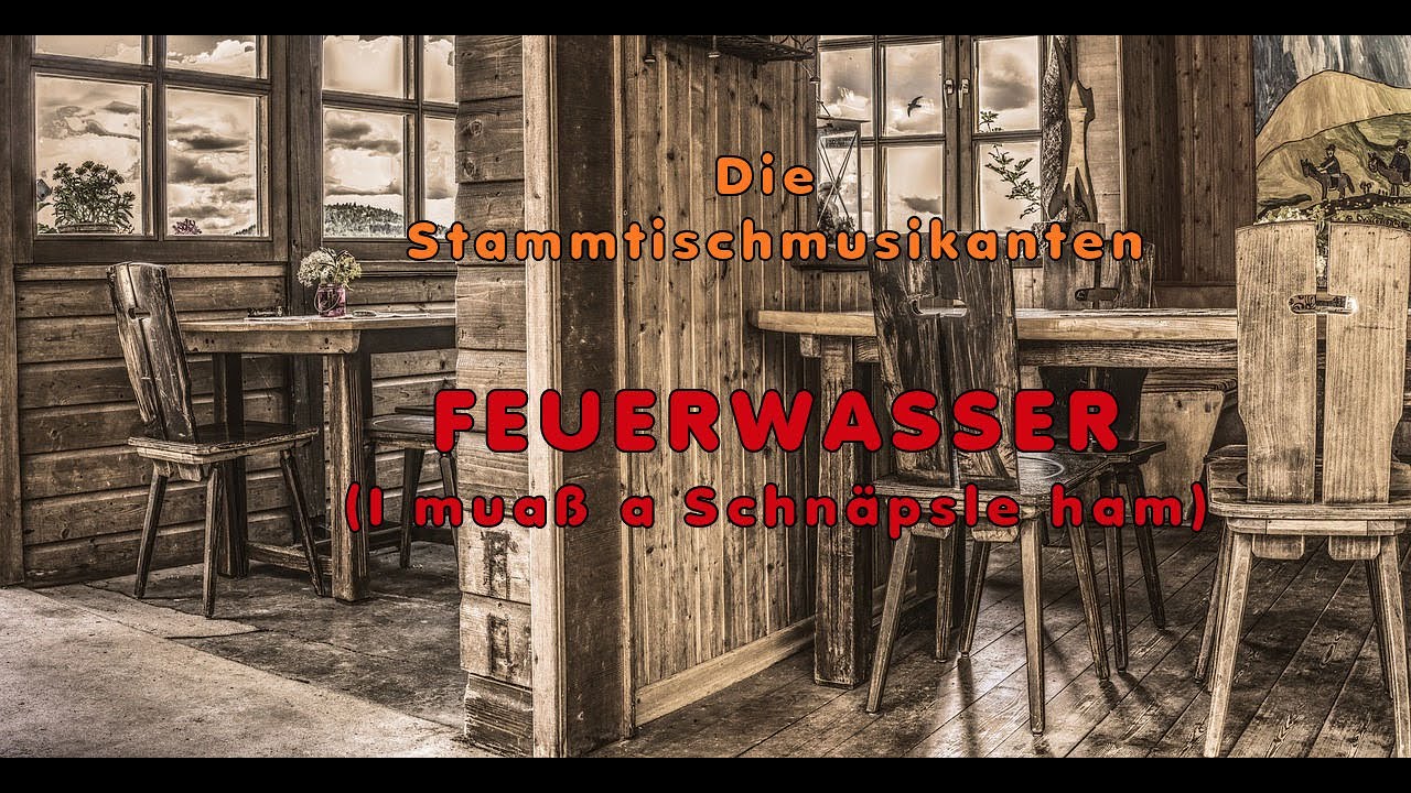 Feuerwasser (I muaß a Schnäpsle ham) - Die Stammtischmusikanten - Musik frisch aus dem Wirtshaus