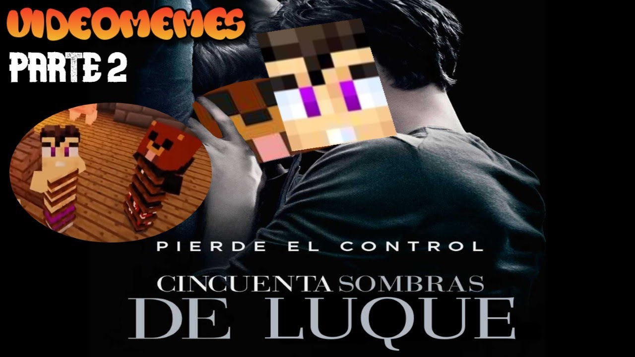 Videomemes 50 sombras de Luque parte 2