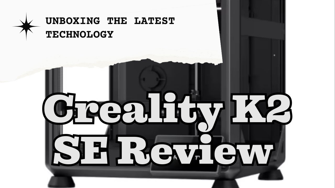 Creality K2 SE Unboxing & Review