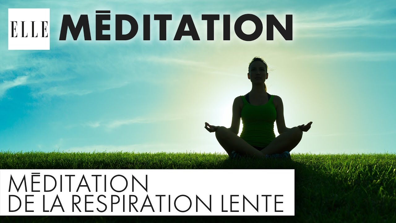 La m&eacute;ditation de la respiration lente┃ELLE M&eacute;ditation