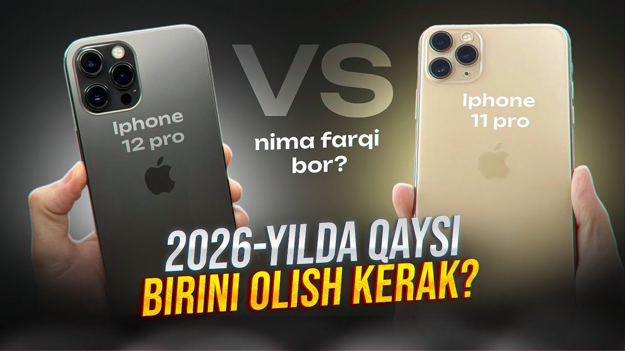 iPhone 11 Pro vs iPhone 12 pro - 2026 Yilda qaysi birini olish kerak? 