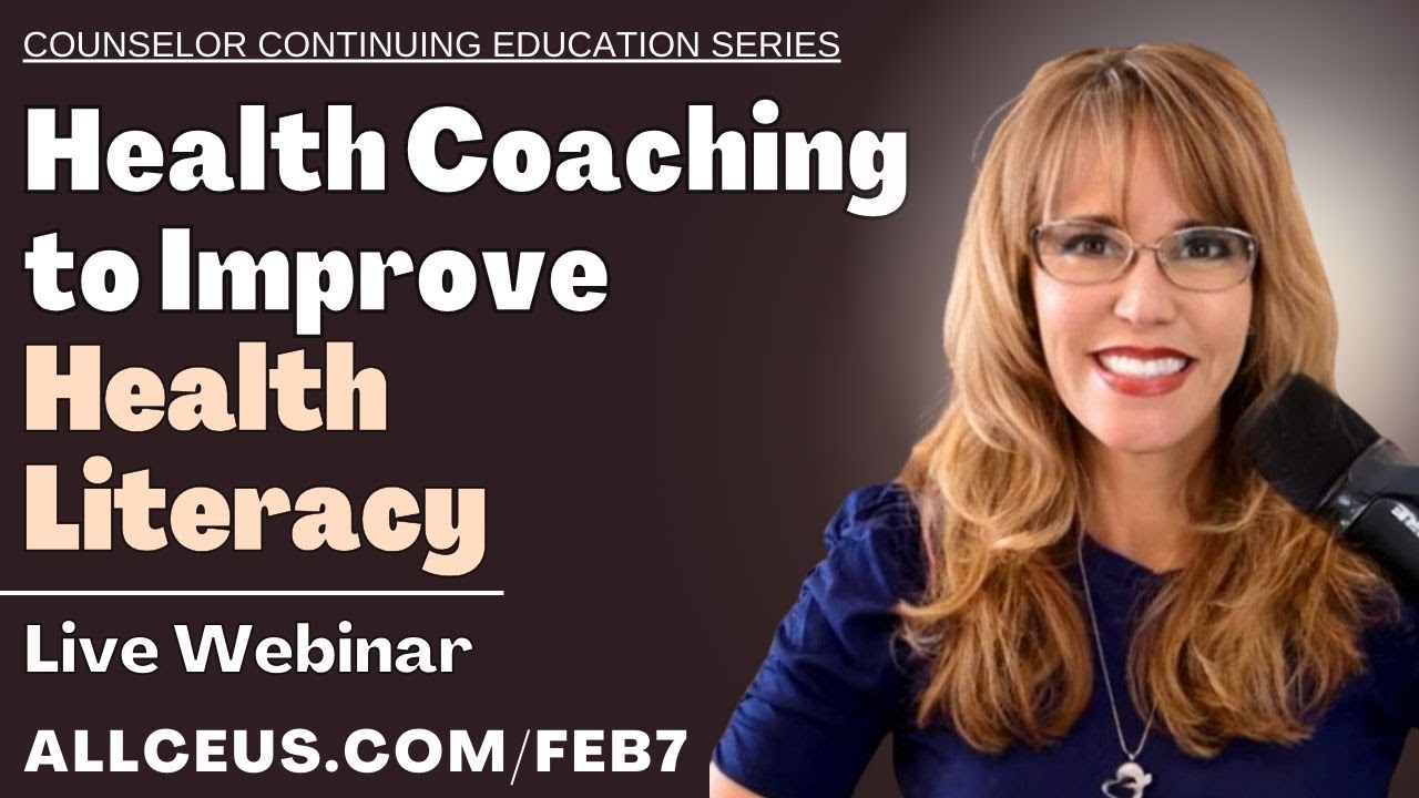 Health Coaching to Improve Health Literacy | Essential Webinar for Counselors