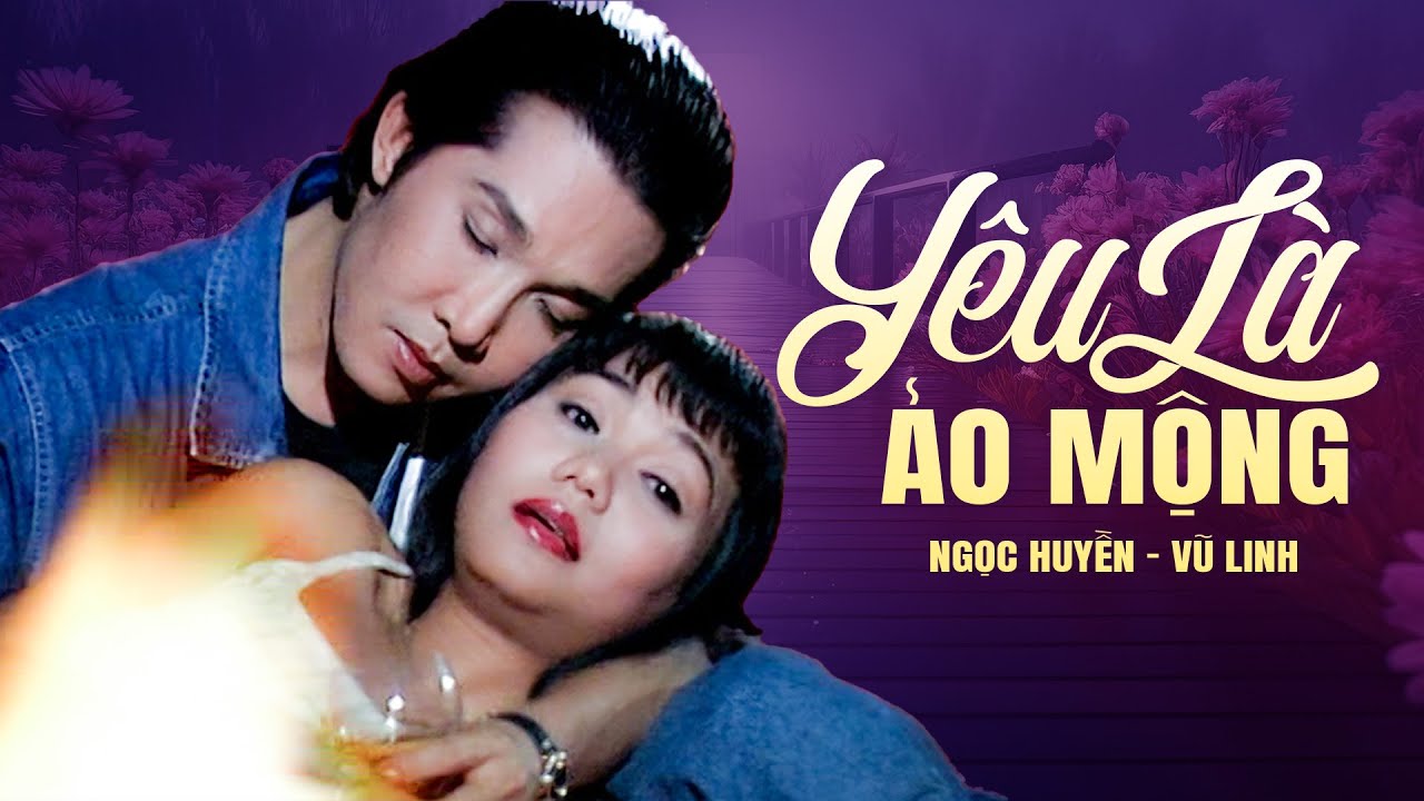 Vũ Linh & Ngọc Huyền - Yêu Là Ảo Mộng | Cặp Song Ca Huyền Thoại