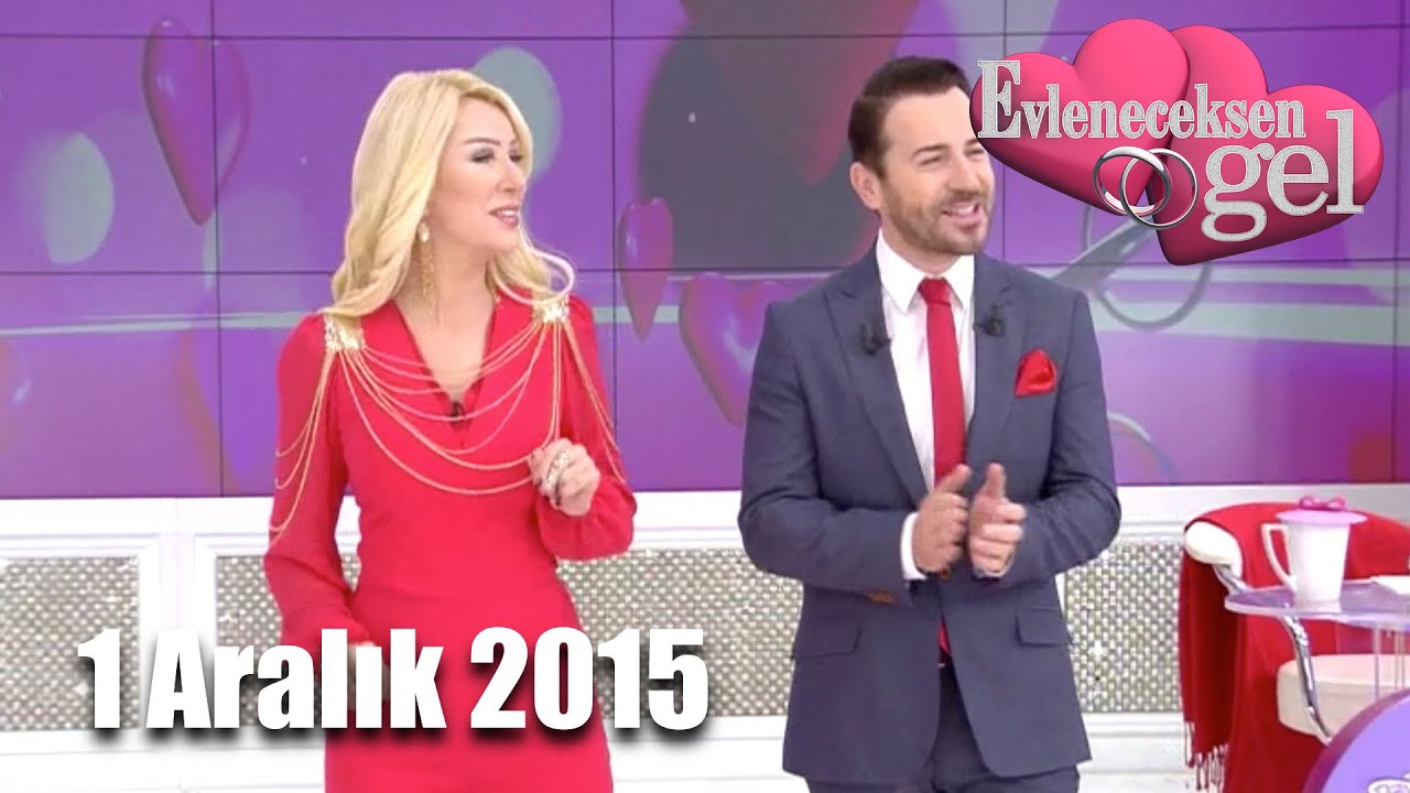 Evleneceksen Gel - 1 Aralık 2015