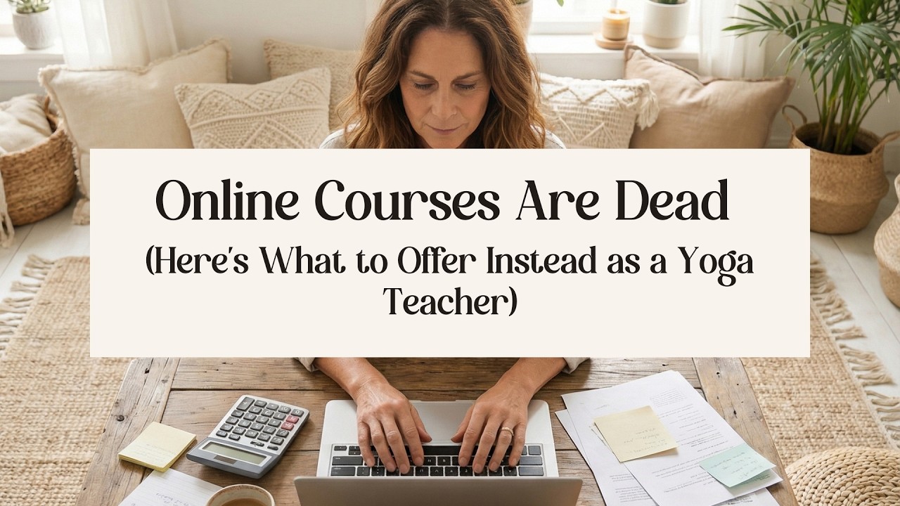 Online Courses Are Dead (Here’s What to Offer Instead as a Yoga Teacher)