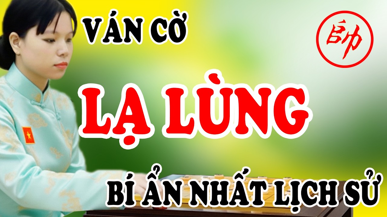 Ván cờ LẠ LÙNG, cách khai cuộc BÍ ẨN phế Xe ngay từ đầu lạ nhất lịch sử