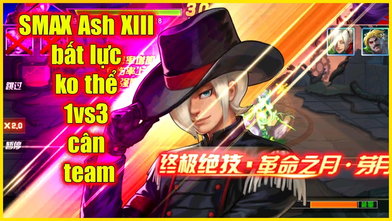 KOF98UMOL - 【アッシュXIII Ver 】 SMAX Ash XIII bất lưc ko thể 1vs3 c&acirc;n team gỡ lại danh dự cho cả đội..