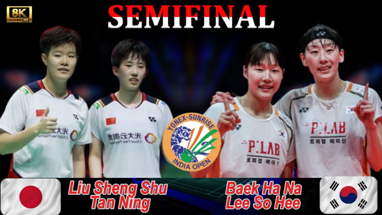 Liu Sheng Shu/Tan Ning vs Baek Ha Na/Lee So Hee | SEMIFINAL India Open 2026 (刘圣书/谭宁 vs 백하나/이소희)