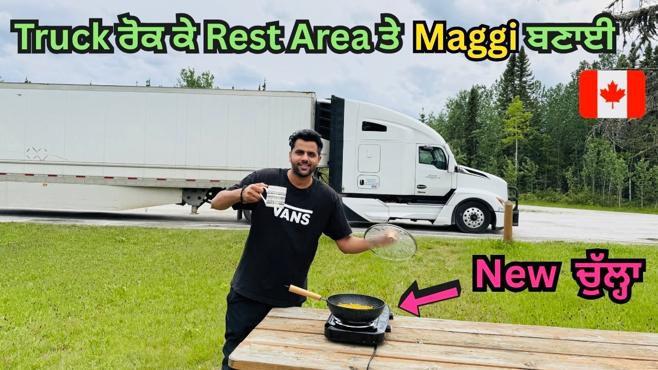 Unboxing New Chulla for Truck 🇨🇦 || Maggi at rest area in Canada