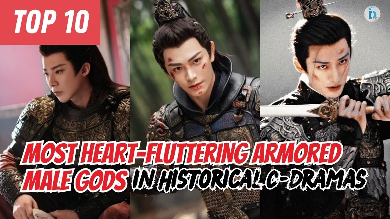 Top 10 Most Heart-Fluttering Armored Male Gods in Historical Chinese Dramas | Du Idols