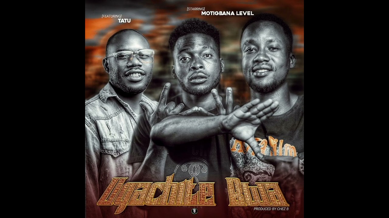 Motigbana Level Boyz Ft Tatu Produced by Chez B-Unga Chite Bwa