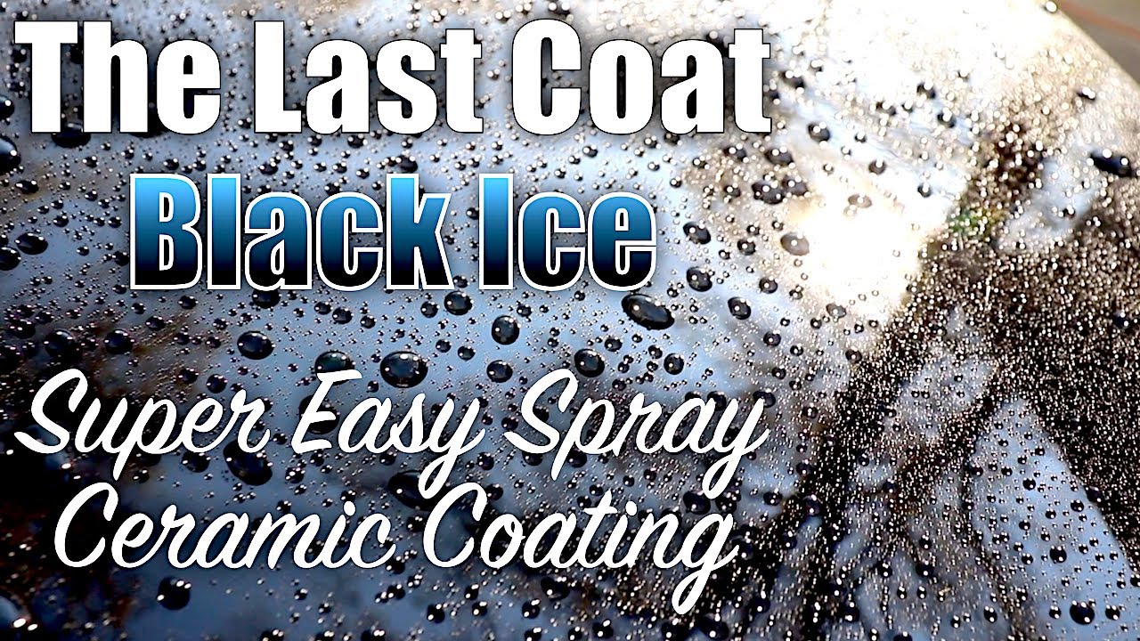 The Last Coat Black Ice Ceramic Spray Coating! Super Easy to Apply!