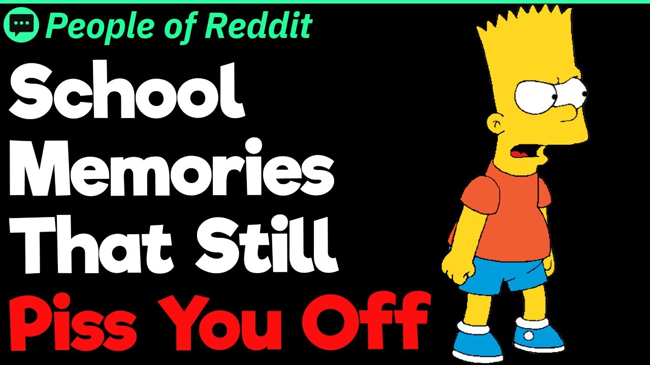 What Memory From School Still Angers You?