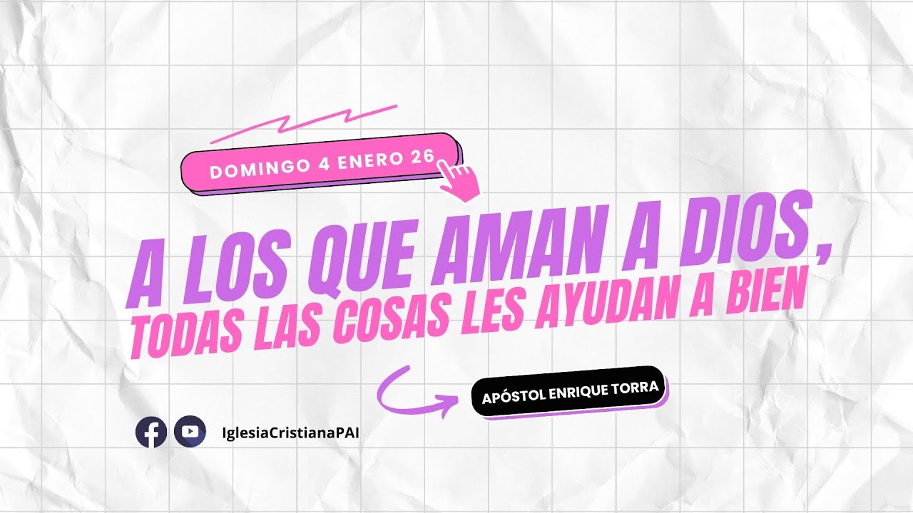 A LOS QUE AMAN A DIOS, TODAS LAS COSAS LES AYUDAN A BIEN