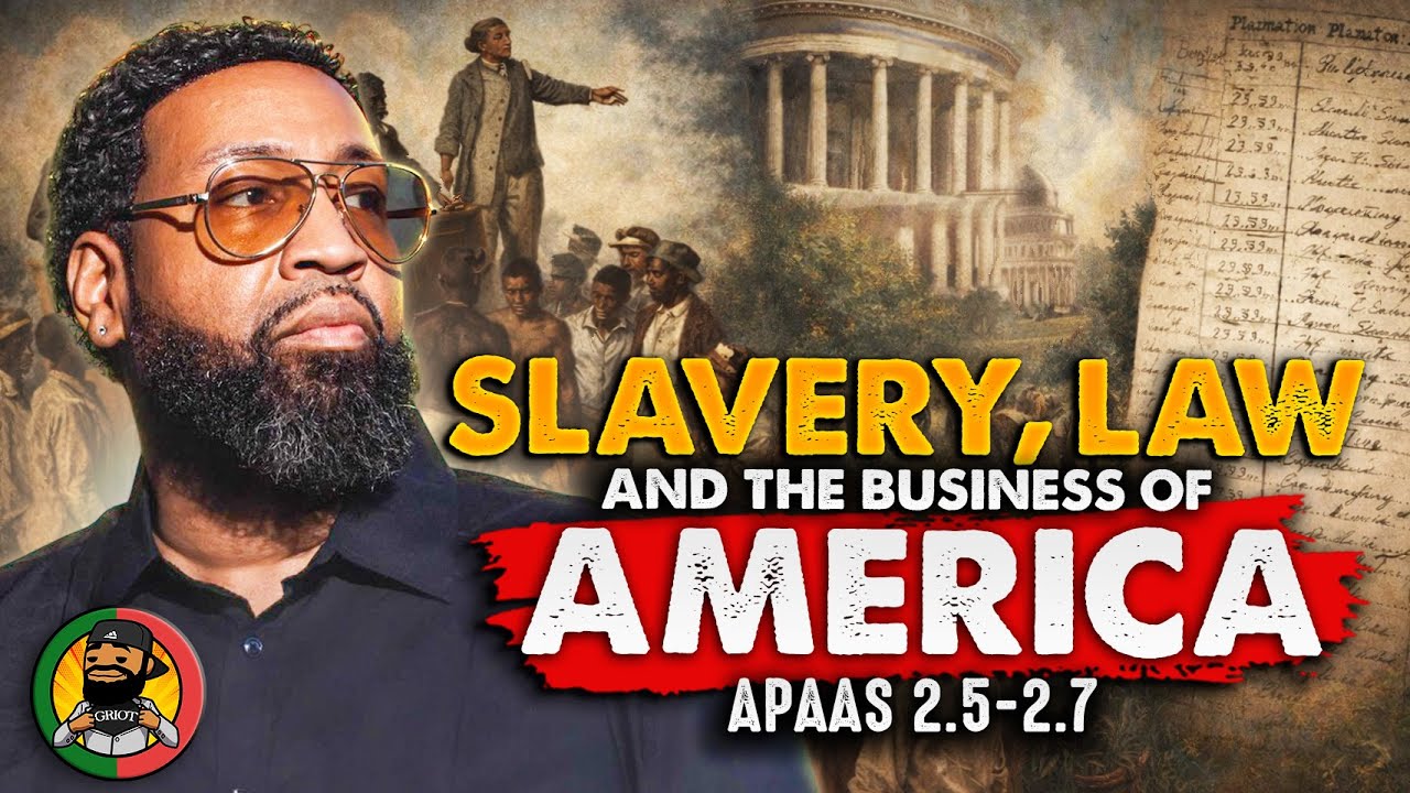 A Griot's History - Slavery, Law, and the Business of America (2.5-2.7)