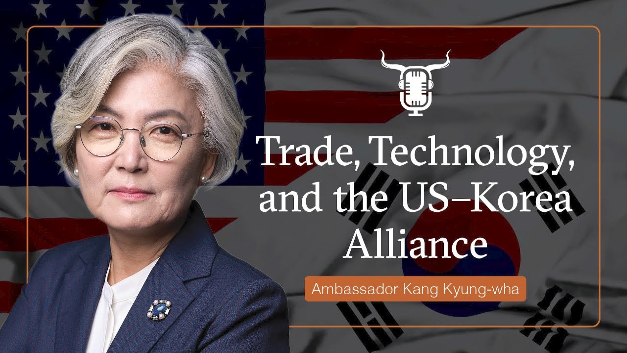 Trade, Technology, & the US–Korea Alliance: A Conversation with Ambassador Kang | Horns of a Dilemma