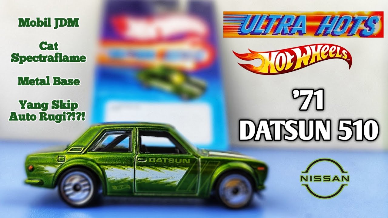 Eps640 Terbaik?!? JDM, Spectraflame Paint, Base Besi!! HOT WHEELS '71 DATSUN 510 ULTRA HOTS Series