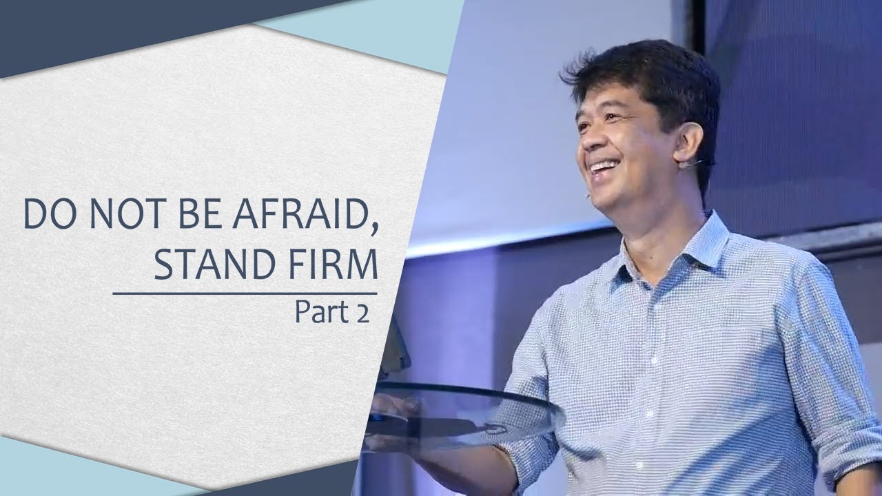 DO NOT BE AFRAID, STAND FIRM PART 2 | Rev. Ito Inandan | JA1 Rosario