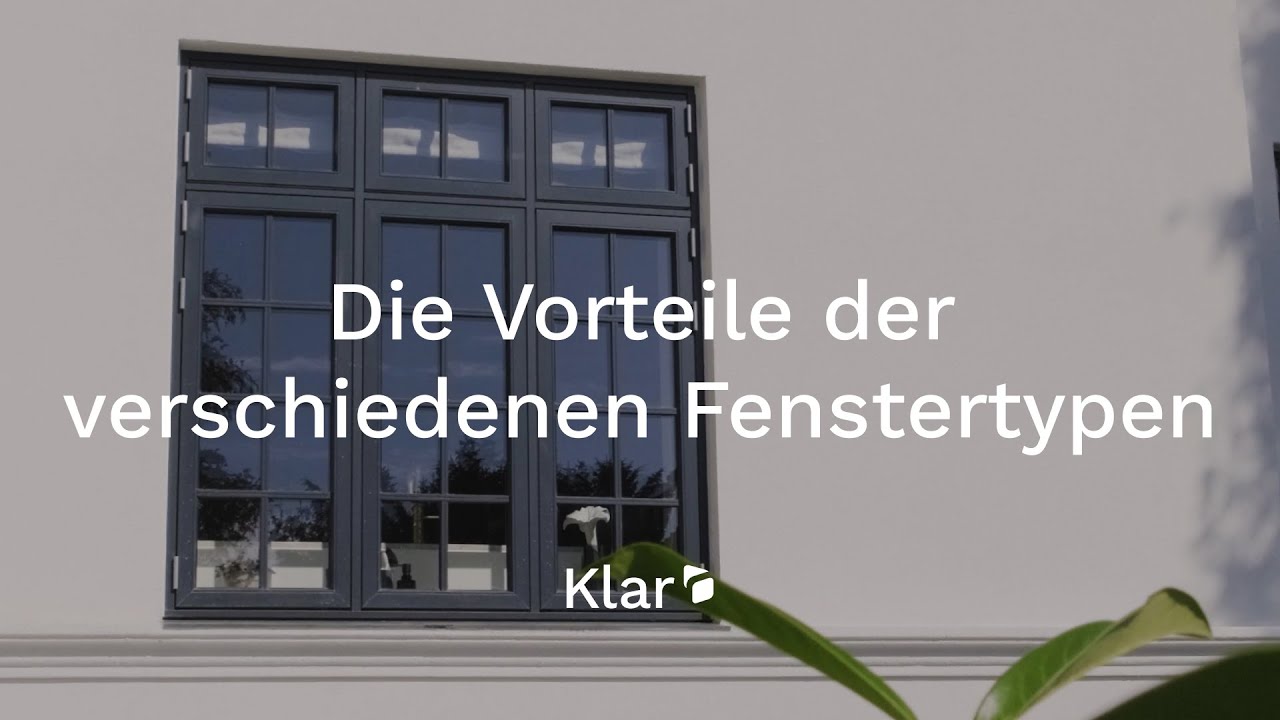 Die Vorteile der verschiedenen Fenstertypen I Klar