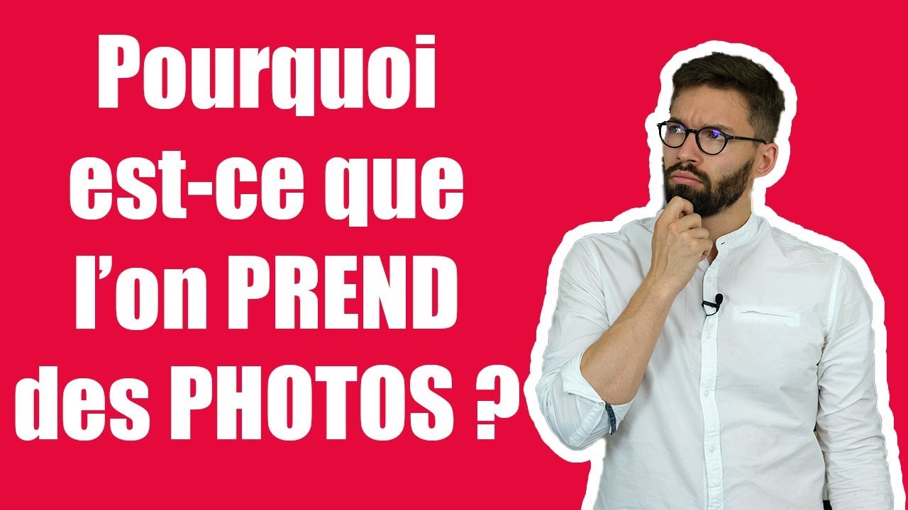 📷 Pourquoi est-ce que l'on PREND des PHOTOS ?