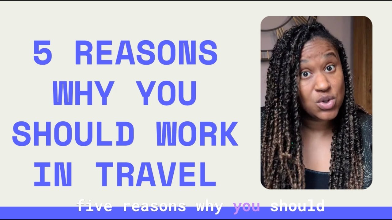 Unlocking the World: 5 Reasons to Work in Travel