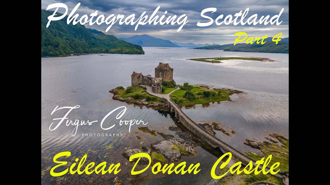 Photographing Scotland #4   Eilean Donan Castle