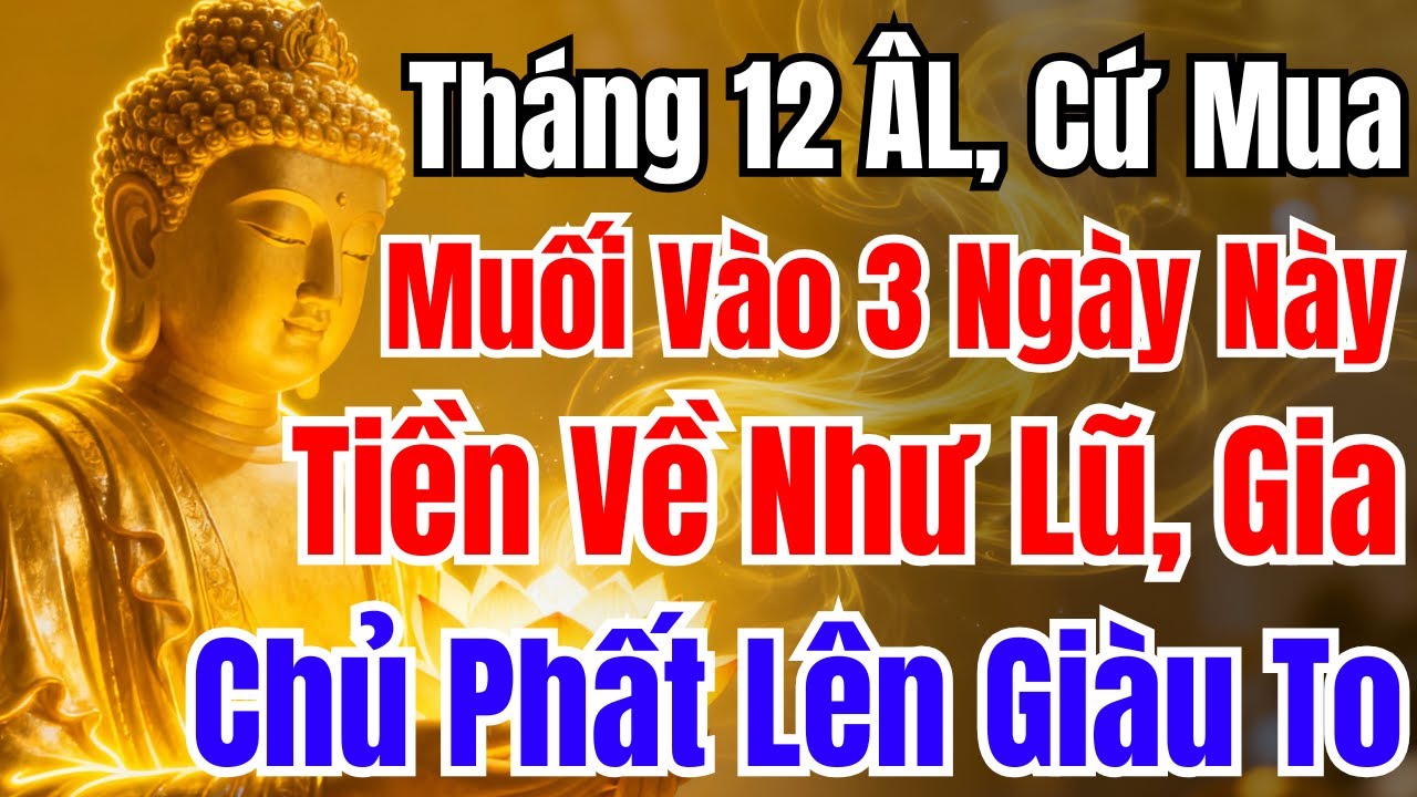 THÁNG 12 ÂM LỊCH MUA MUỐI ĐÚNG 3 NGÀY NÀY, GIA CHỦ ĐỔI VẬN, TIỀN BẠC PHẤT LÊN | Phong Thủy May Mắn