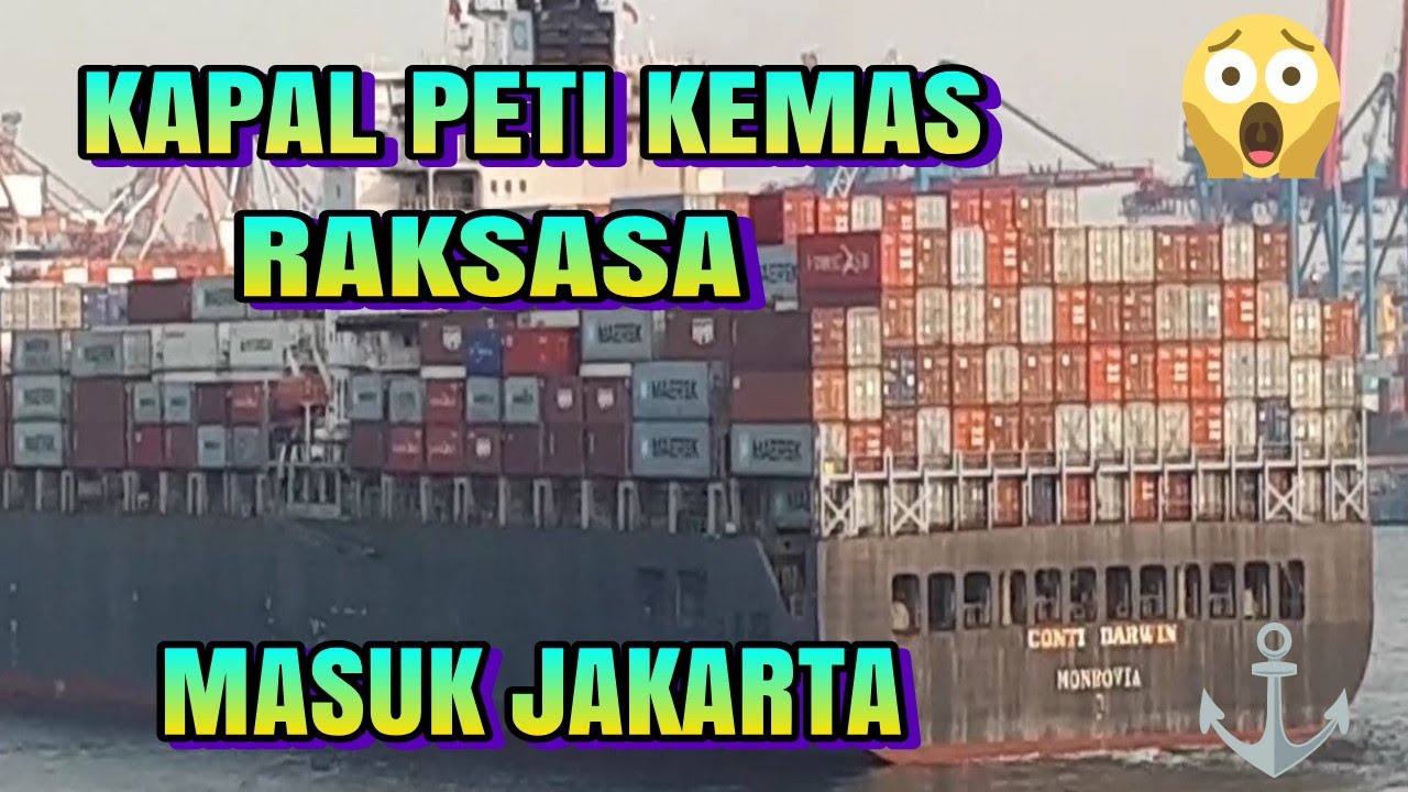 KAPAL PETI KEMAS 'RAKSASA' TIBA DI PELABUHAN TANJUNG PRIOK , KAPAL KONTAINER - POSITIVE MIND
