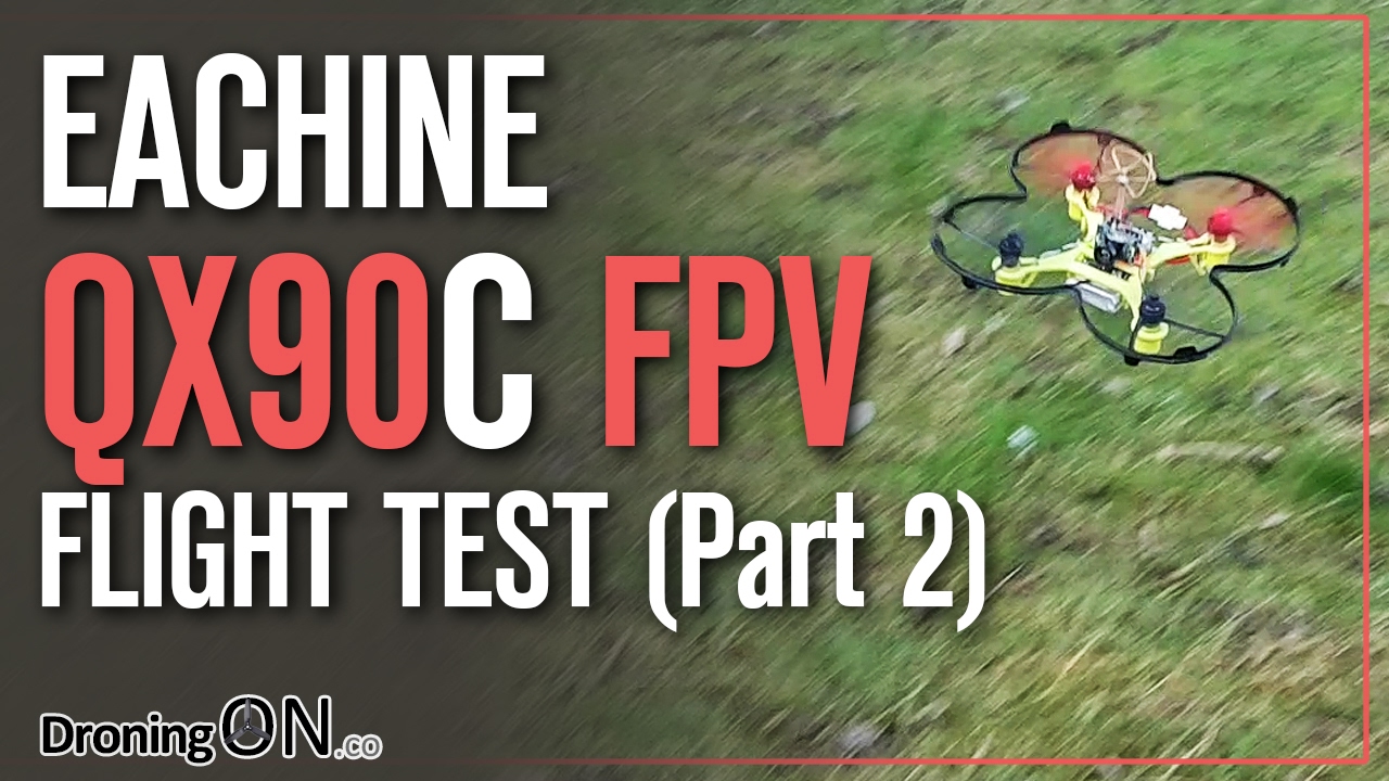 DroningON | Eachine QX90C FPV Range & Flight Test Review (Part 2)