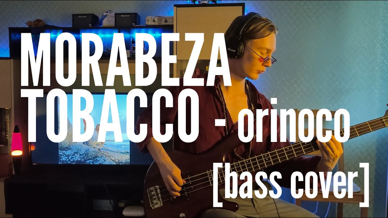 Morabeza Tobacco - Orinoco [Bass Cover]