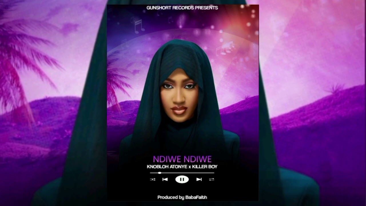 Knoblo Atonye x Killer boy___Ndiwe__---_Official_Audio (2026)