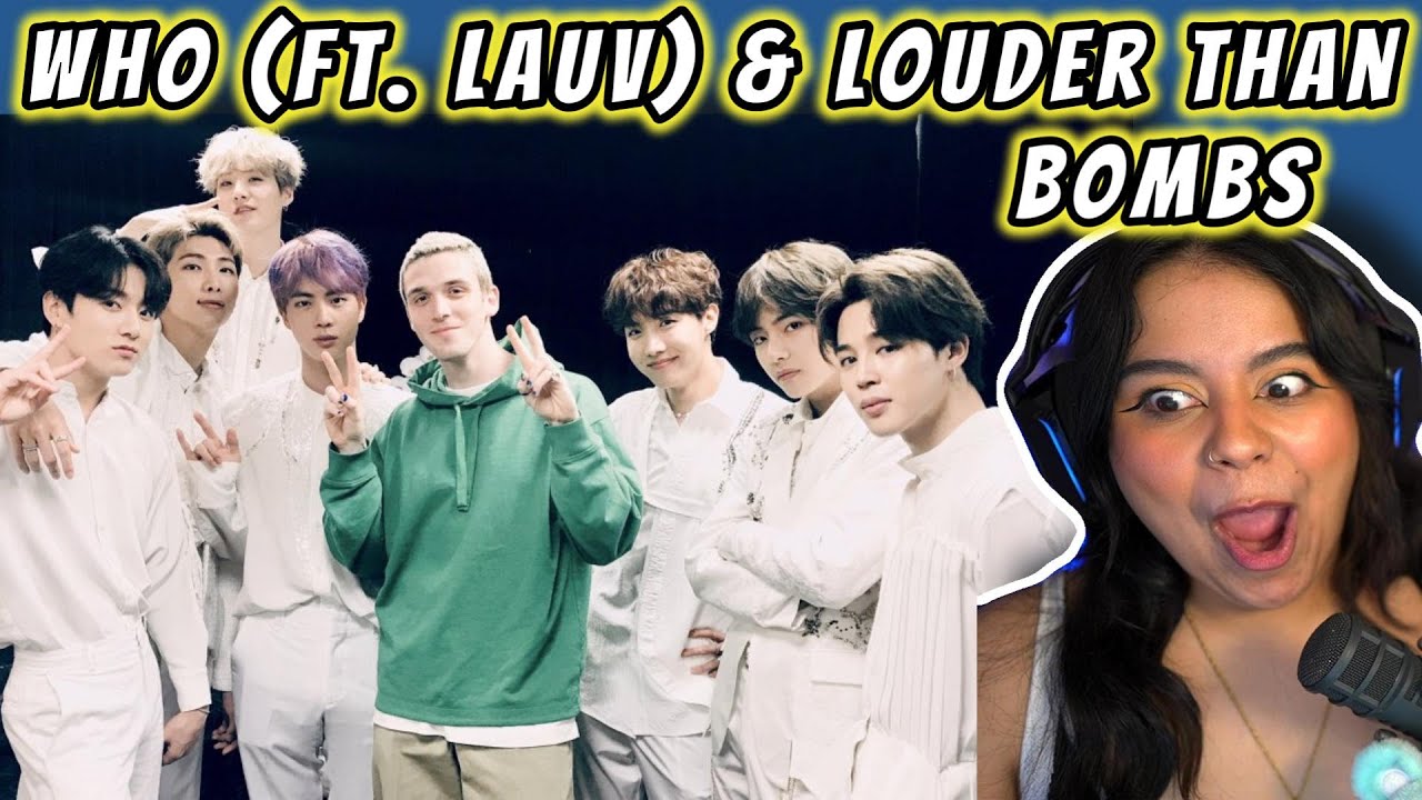'Who' (ft. Lauv) & 'Louder than bombs' | lyric video REACTIONS💜