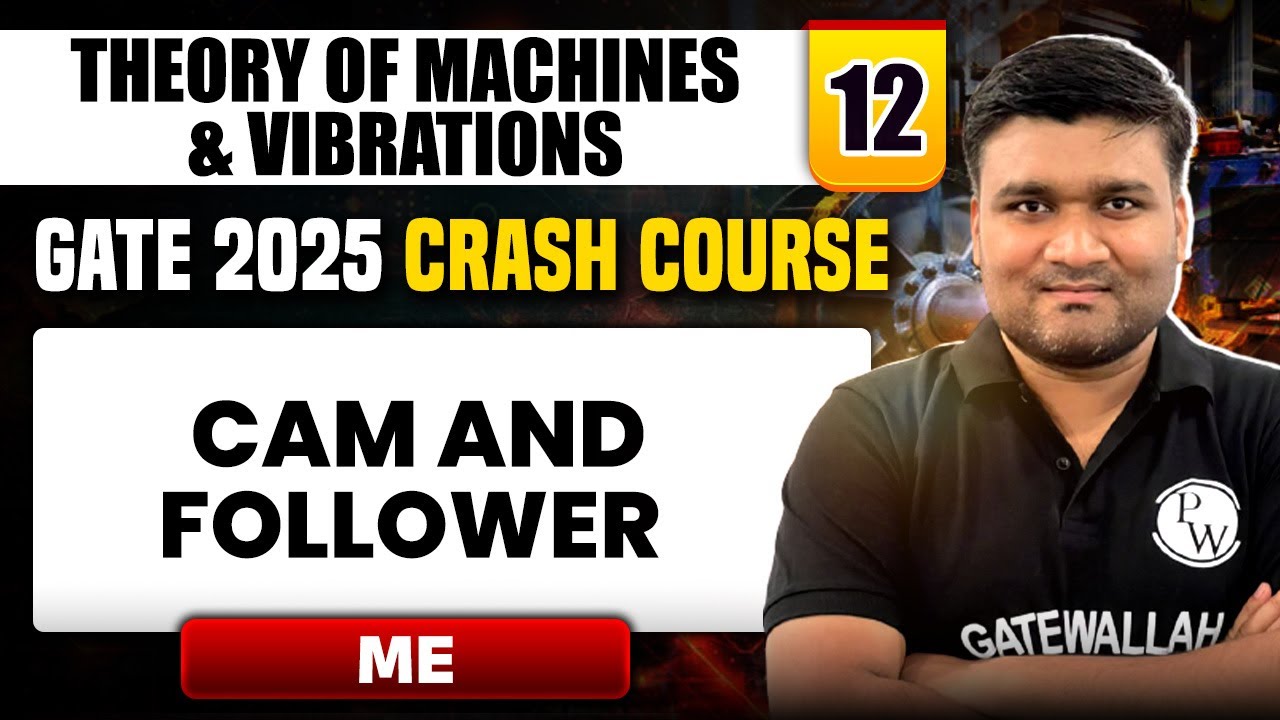 Theory of Machines & Vibrations 12 | Cam And Follower | Mechanical Engg. | GATE 2025 Crash Course