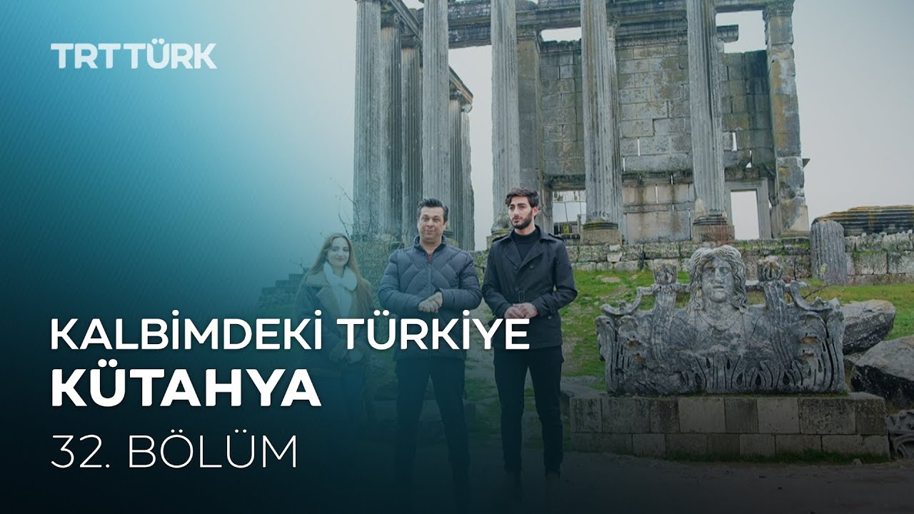 Kalbimdeki Türkiye | Kütahya | 32. Bölüm