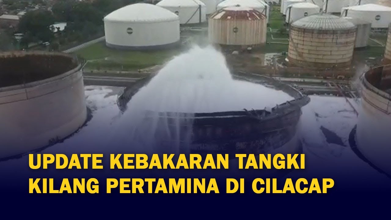 Update Kebakaran Tangki Kilang Milik Pertamina di Cilacap: Api Sudah Padam!
