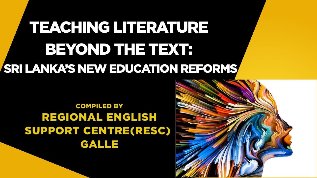 Teaching Literature Beyond the Text: Sri Lanka&rsquo;s New Education Reforms