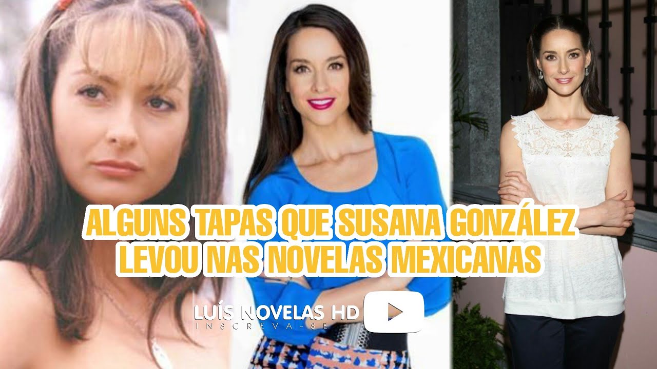 Alguns Tapas que Susana González levou nas novelas mexicanas