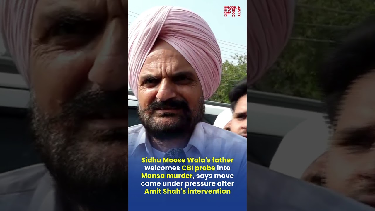 Sidhu Moose Wala's father welcomes CBI probe into Mansa murder, says move came under pressure