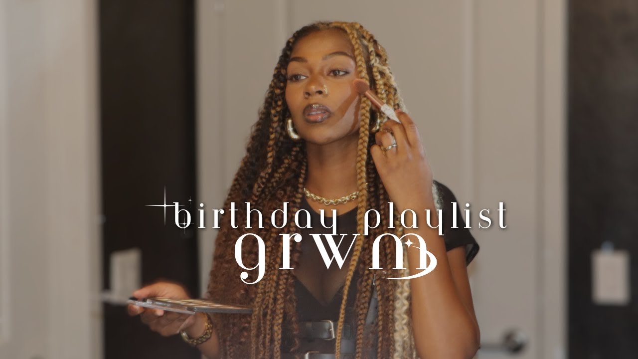 warning crackhead energy: grwm for my birthday | my super lit and fun playlist