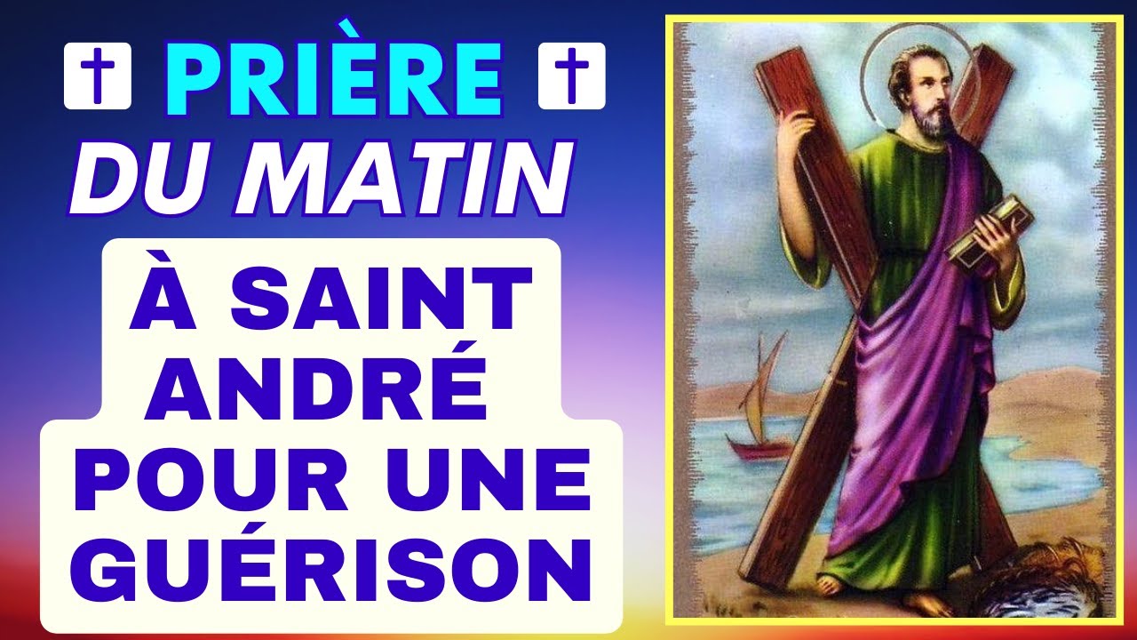 Prière DU MATIN ✨ Prière à SAINT ANDRÉ pour UNE GUÉRISON ✨ Prière Matinale Catholique