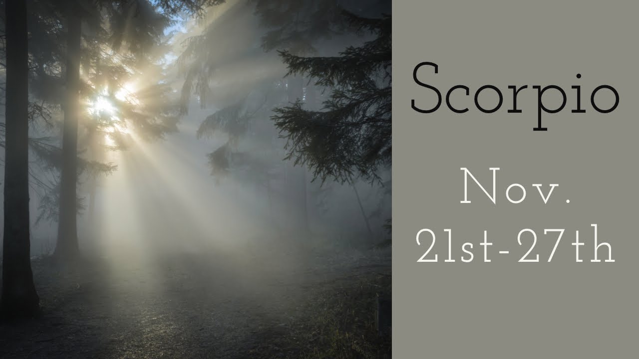 Scorpio:  Nov. 21st-27th  