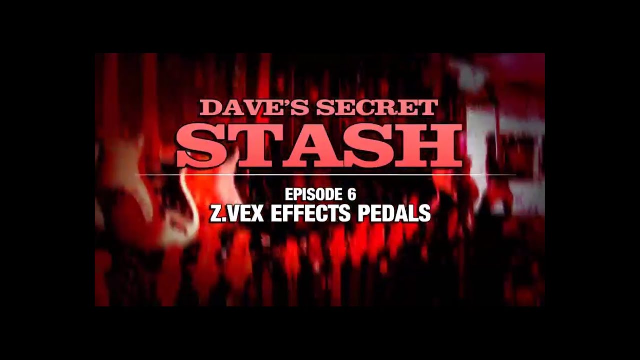 Dave's Secret Stash - Episode 6: Z.Vex Effects Pedals (Fuzz, Distortion & Tremolo Pedals)