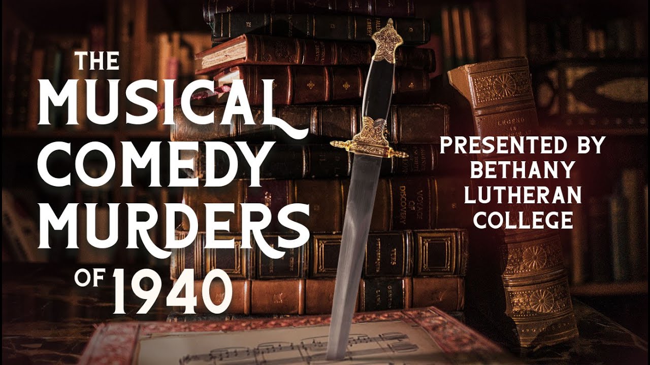 The Musical Comedy Murders of 1940 presented by Bethany Lutheran College